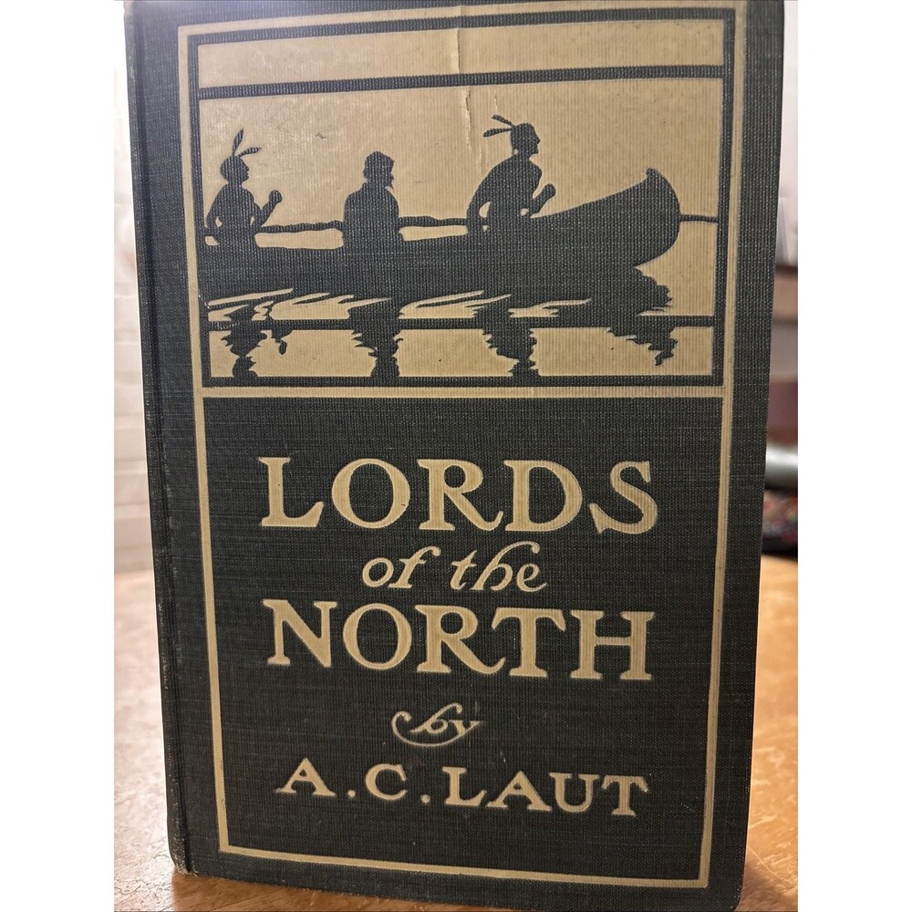 Lords of the North - A C Laut - 1900 - 1st Edition - Great Copy